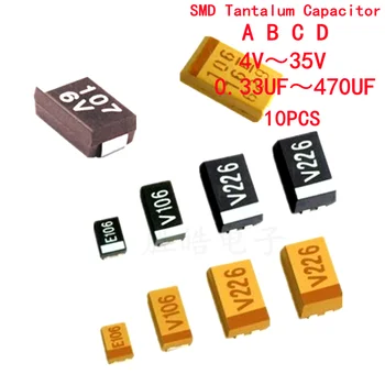 10pcs A B C D Typ SMD Tantal Kondenzátor 476 106 6.3 V 10V 16V 25V 35V 0.33/0.47/2.2/3.3/10/22/33/47/100/150/220/330/470 UF SMD